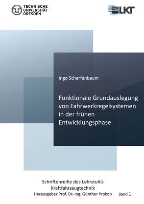 Funktionale Grundauslegung von Fahrwerkregelsystemen in der frühen Entwicklungsphase von Scharfenbaum,  Ingo