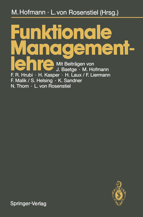 Funktionale Managementlehre von Baetge,  J., Helsing,  S., Hofmann,  M., Hofmann,  Michael, Hrubi,  F.R., Kasper,  H., Laux,  H., Liermann,  F., Malik,  F., Rosenstiel,  L.v., Rosenstiel,  Lutz v., Sandner,  K., Thom,  N