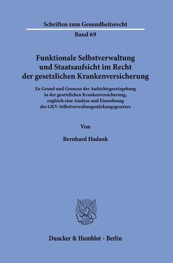 Funktionale Selbstverwaltung und Staatsaufsicht im Recht der gesetzlichen Krankenversicherung. von Hadank,  Bernhard