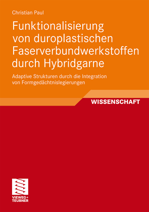 Funktionalisierung von duroplastischen Faserverbundwerkstoffen durch Hybridgarne von Paul,  Christian