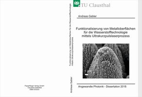 Funktionalisierung von Metalloberflächen für die Wasserstofftechnologie mittels Ultrakurzpulslaserprozess von Gabler,  Andreas