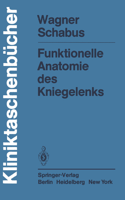 Funktionelle Anatomie des Kniegelenks von Schabus,  R., Wagner,  M