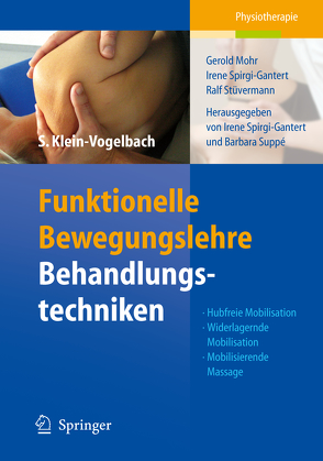 Funktionelle Bewegungslehre: Behandlungstechniken von Klein-Vogelbach,  Susanne, Mohr,  Gerold, Spirgi-Gantert,  Irene, Stüvermann,  Ralf, Suppe,  Barbara