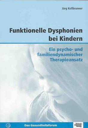 Funktionelle Dysphonien bei Kindern von Kollbrunner,  Jürg