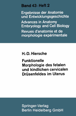 Funktionelle Morphologie des fetalen und kindlichen cervicalen Drüsenfeldes im Uterus von Hiersche,  Hans-Dieter