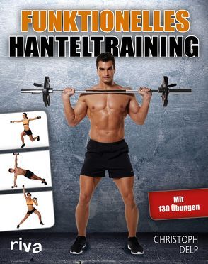 Funktionelles Hanteltraining von Delp,  Christoph