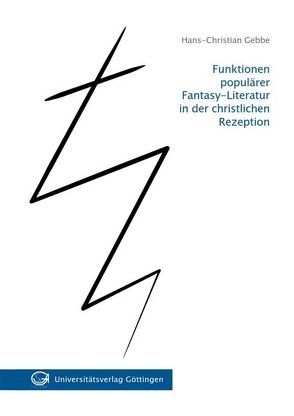 Funktionen populärer Fantasy-Literatur in der christlichen Rezeption von Gebbe,  Hans-Christian