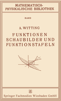 Funktionen, Schaubilder und Funktionstafeln von Witting,  A.