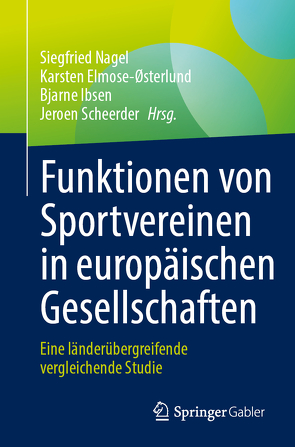 Funktionen von Sportvereinen in europäischen Gesellschaften von Elmose-Østerlund,  Karsten, Ibsen,  Bjarne, Nagel,  Siegfried, Scheerder,  Jeroen