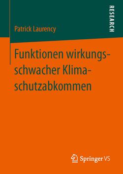 Funktionen wirkungsschwacher Klimaschutzabkommen von Laurency,  Patrick