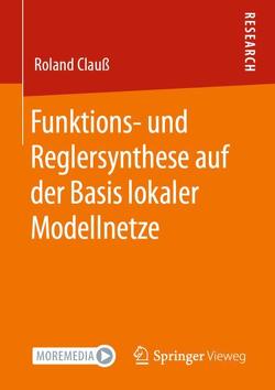 Funktions- und Reglersynthese auf der Basis lokaler Modellnetze von Clauß,  Roland