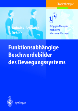 Funktionsabhängige Beschwerdebilder des Bewegungssystems von Dehler,  Frauke, Dehler,  R., Kubalek,  Sabine