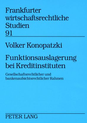 Funktionsauslagerung bei Kreditinstituten von Konopatzki,  Volker