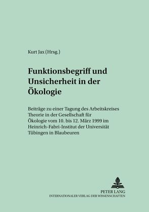 Funktionsbegriff und Unsicherheit in der Ökologie von Jax,  Kurt