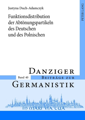 Funktionsdistribution der Abtönungspartikeln des Deutschen und des Polnischen von Duch-Adamczyk,  Justyna