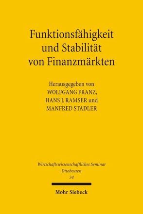 Funktionsfähigkeit und Stabilität von Finanzmärkten von Franz,  Wolfgang, Ramser,  Hans-Jürgen, Stadler,  Manfred