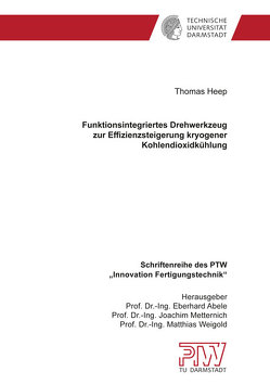 Funktionsintegriertes Drehwerkzeug zur Effizienzsteigerung kryogener Kohlendioxidkühlung von Heep,  Thomas