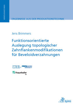 Funktionsorientierte Auslegung topologischer Zahnflankenmodifikationen für Beveloidverzahnungen von Brimmers,  Jens