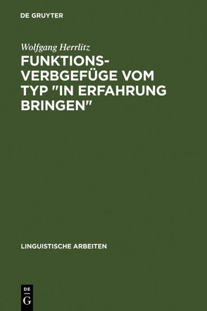 Funktionsverbgefüge vom Typ „in Erfahrung bringen“ von Herrlitz,  Wolfgang