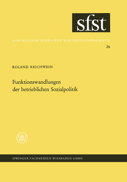 Funktionswandlungen der betrieblichen Sozialpolitik von Reichnwein,  Roland