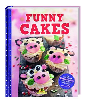 Funny Cakes – Die schönsten Motivkuchen für kreative Backfeen von Neisser,  Eva