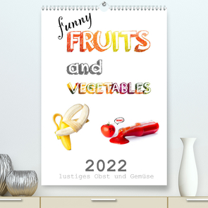 funny FRUITS and VEGETABLES – lustiges Obst und Gemüse (Premium, hochwertiger DIN A2 Wandkalender 2022, Kunstdruck in Hochglanz) von Boom,  Daniel