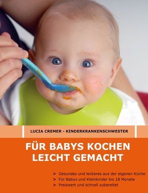 Für Babys kochen – leicht gemacht von Cremer,  Lucia