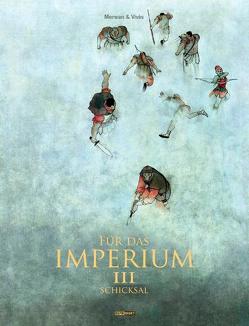 Für das Imperium / Für das Imperium 3 – Schicksal von Chabane,  Merwan, Desmazières,  Sandra, Pröfrock,  Ulrich, Vivès,  Bastien