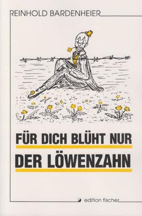 Für Dich blüht nur der Löwenzahn von Bardenheier,  Reinhold