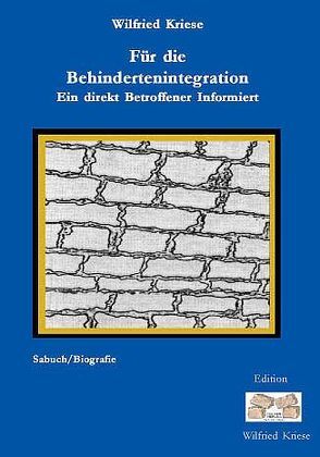 Für die Behindertenintegration – Ein direkt Betroffener Informiert von Kriese,  Wilfried