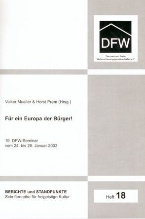 Für ein Europa der Bürger! von Dachverband Freier Weltanschauungsgemeinschaften e.V., Fahlbeck,  Wolf von, Grahl,  Jürgen, Liénard,  Georges, Michalke,  Dietmar, Prem,  Horst