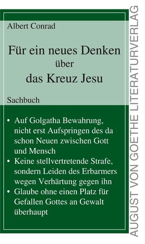 Für ein neues Denken über das Kreuz Jesu von Conrad,  Albert