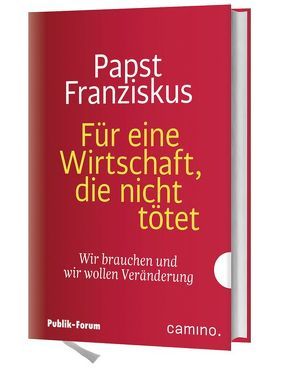 Für eine Wirtschaft, die nicht tötet von Papst Franziskus, Seiterich,  Thomas