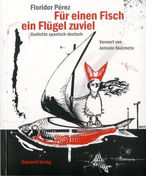 Für einen Fisch ein Flügel zuviel von Criegern de Guiñazú,  Friederike von, Pérez,  Floridor, Skármeta,  Antonio