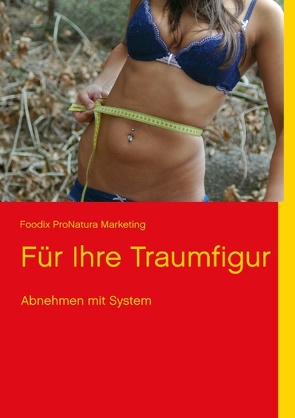 Für Ihre Traumfigur von Foodix ProNatura Marketing,  Verlag