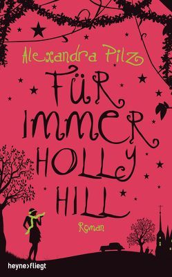 Für immer Hollyhill von Pilz,  Alexandra