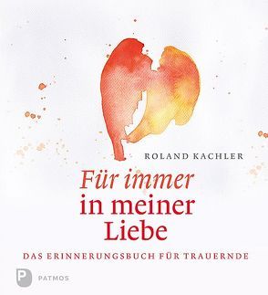 Für immer in meiner Liebe von Efinger-Keller,  Rita, Kachler,  Roland