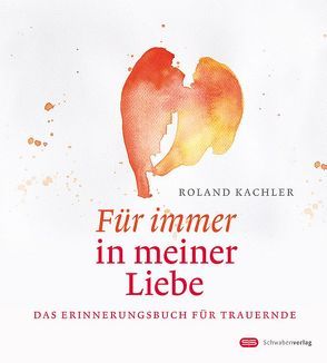 Für immer in meiner Liebe von Efinger-Keller,  Rita, Kachler,  Roland