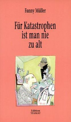 Für Katastrophen ist man nie zu alt von Bittermann,  Klaus, Müller,  Fanny