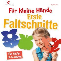 Für kleine Hände. Erste Faltschnitte von Blank,  Hajo