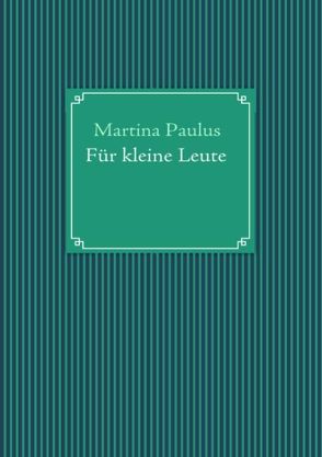 Für kleine Leute von Paulus,  Martina