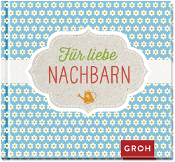 Für liebe Nachbarn! (NA) von Groh Verlag