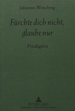 Fürchte dich nicht, glaube nur von Wirsching,  Rosemarie