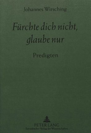 Fürchte dich nicht, glaube nur von Wirsching,  Rosemarie