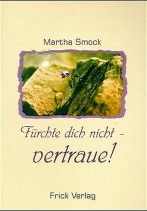 Fürchte dich nicht – vertraue! von Jung,  Felicitas, Smock,  Martha