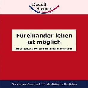 Füreinander leben ist möglich von Steiner,  Rudolf