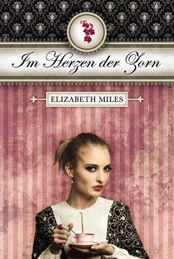 Furien-Trilogie – Im Herzen der Zorn von Miles,  Elizabeth, Salzmann,  Birgit