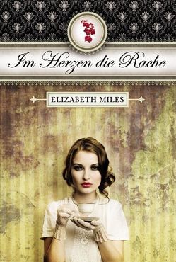 Furien-Trilogie – Im Herzen die Rache von Miles,  Elizabeth, Salzmann,  Birgit