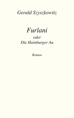 Furlani oder Die Hainburger Au von Szyszkowitz,  Gerald