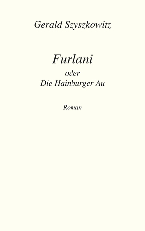 Furlani oder Die Hainburger Au von Szyszkowitz,  Gerald